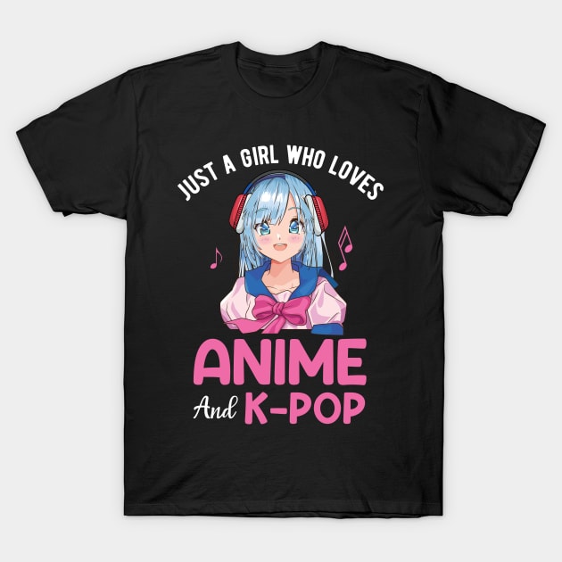 Just A Girl Who Loves Anime and K-Pop, Cute Women Music Gift T-Shirt by Printofi.com